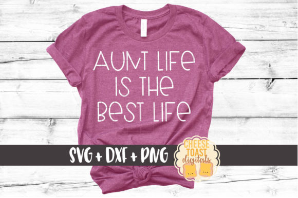 Aunt Life is the Best Life Graphics