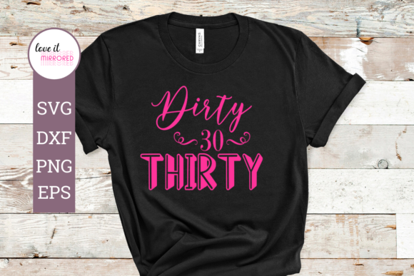 Dirty Thirty Cut File: Graphics and Crafts