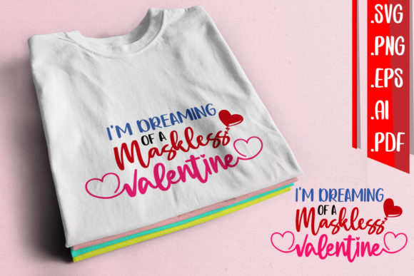 I'm Dreaming of a Maskless Valentine Svg Graphics