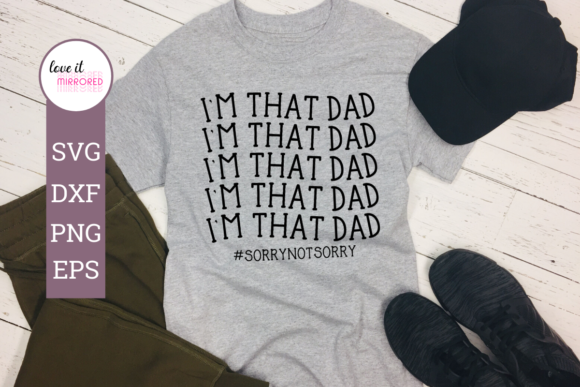 I m That Dad Sorry Not Sorry Cut File