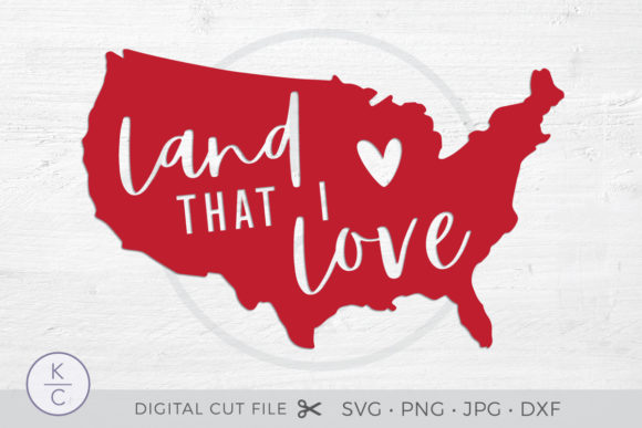 Land That I Love - 4th of July Graphics & Crafts