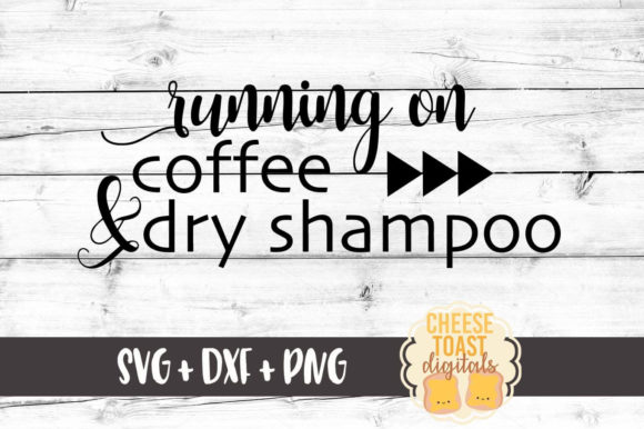 Running on Coffee Dry Shampoo Graphics and Crafts