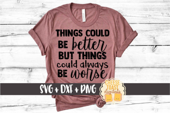 Things Could Be Better..Can Be Worse: Graphics & Crafts